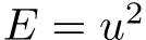 E=u^2.png